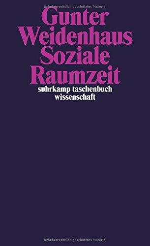 Soziale Raumzeit (suhrkamp taschenbuch wissenschaft)