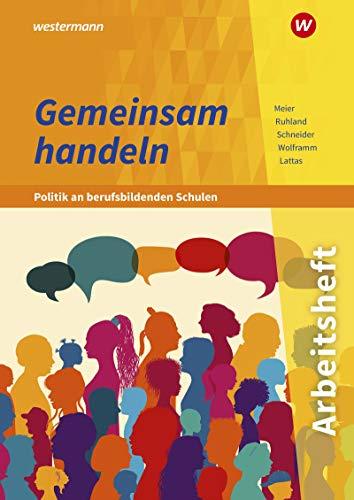 Gemeinsam handeln - Politik an berufsbildenden Schulen: Arbeitsheft