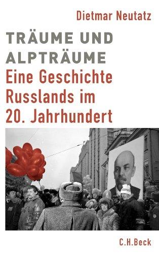 Europäische Geschichte im 20. Jahrhundert: Träume und Alpträume: Eine Geschichte Russlands im 20. Jahrhundert