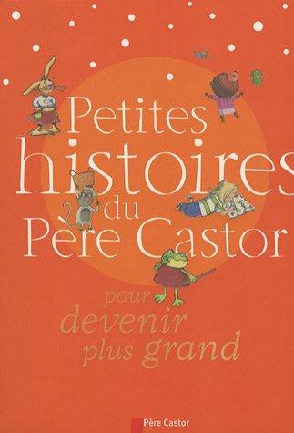 Petites histoires du Père Castor pour devenir plus grand