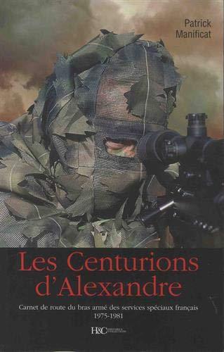 Les centurions d'Alexandre : carnet de route du bras armé des services spéciaux français, 1975-1981