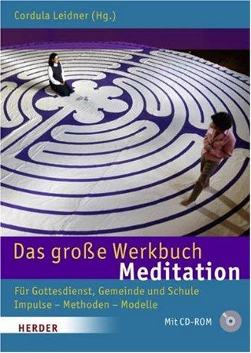 Das große Werkbuch Meditation: Für Gottesdienst, Gemeinde und Schule. Impulse - Methoden - Modelle