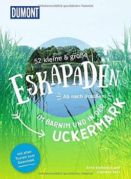 52 kleine & große Eskapaden im Barnim und der Uckermark: Ab nach draußen! (DuMont Eskapaden)