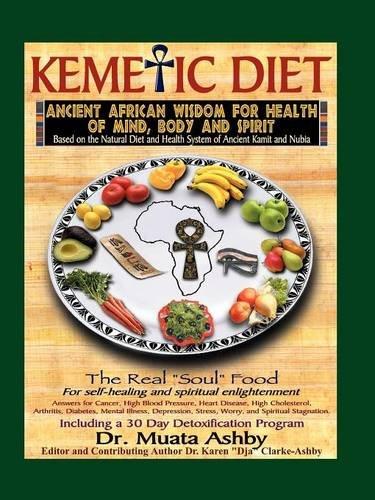 Kemetic Diet: Food for Body, Mind and Spirit: Food for Body, Mind & Sonl (Food for Body, Mind and Soul)