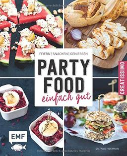 Partyfood - einfach gut: Feiern, snacken, genießen