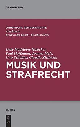 Musik und Strafrecht (Juristische Zeitgeschichte / Abteilung 6, 55, Band 55)