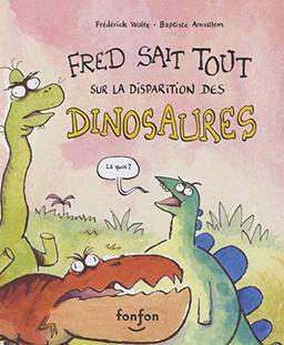 Fred Sait Tout Sur la Disparition des Dinosaures