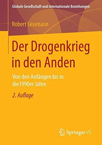 Der Drogenkrieg in den Anden: Von den Anfängen bis in die 1990er Jahre (Globale Gesellschaft und internationale Beziehungen)