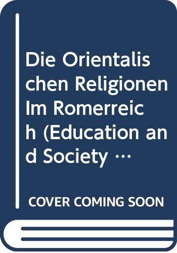 Die Orientalischen Religionen Im Römerreich (Education and Society in the Middle Ages and Renaissance)