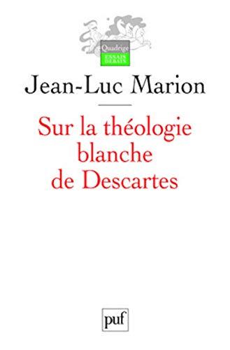 Sur la théologie blanche de Descartes : analogie, création des vérités éternelles et fondement