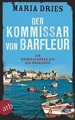 Der Kommissar von Barfleur: Ein Kriminalroman aus der Normandie