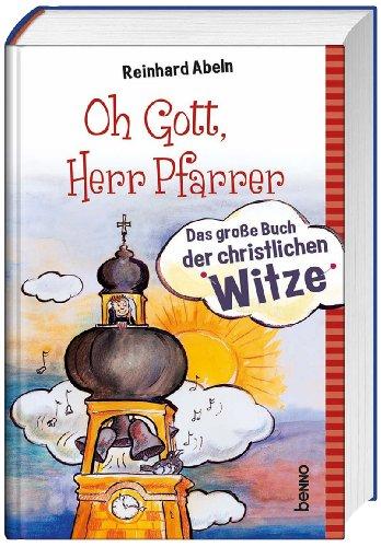 Oh Gott, Herr Pfarrer: Das große Buch der christlichen Witze