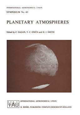 Planetary Atmospheres (International Astronomical Union Symposia, 40, Band 40)