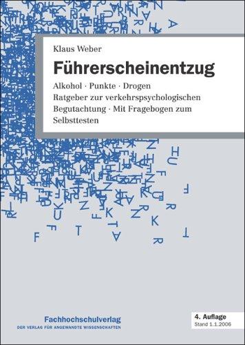 Führerscheinentzug. Alkohol, Punkte, Drogen. Ratgeber zur verkehrsposychologischen Begutachtung. Mit Fragebogen zum Selbsttesten