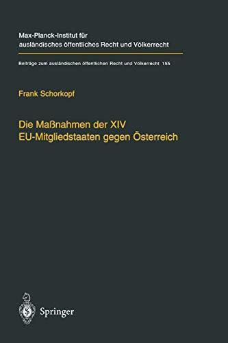 Die Maßnahmen der XIV EU-Mitgliedstaaten gegen Österreich: Möglichkeiten und Grenzen einer streitbaren Demokratie" auf europäischer Ebene (Beiträge . ... Recht und Völkerrecht, 155, Band 155)