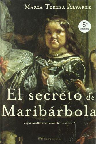 El secreto de Maribárbola : ¿qué ocultaba la enana de Las Meninas? (MR Novela Histórica)