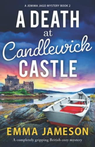 A Death at Candlewick Castle: A completely gripping British cozy mystery (A Jemima Jago Mystery, Band 2)