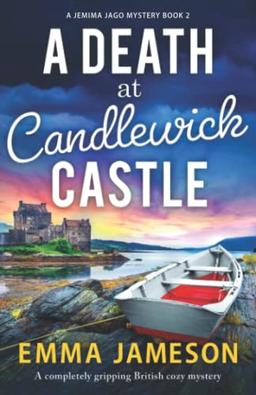 A Death at Candlewick Castle: A completely gripping British cozy mystery (A Jemima Jago Mystery, Band 2)