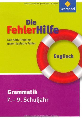 Die FehlerHilfe: Englisch Grammatik 7 - 9: Das Aktiv-Training gegen typische Fehler