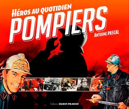 Pompiers : héros au quotidien