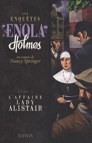 Les enquêtes d'Enola Holmes. Vol. 2. L'affaire lady Alistair