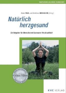 Natürlich herzgesund: Ein Ratgeber für Menschen mit koronarer Herzkrankheit