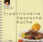 Traditionelle hessische Küche. Rezepte gesammelt und erprobt von hessischen Landfrauen