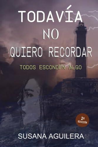 Todavía no quiero recordar: Suspense psicologico y romántico