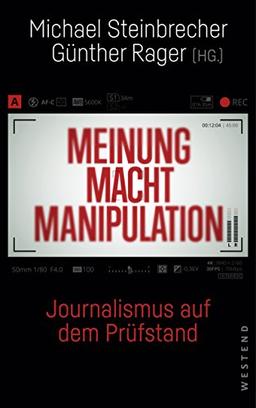 Meinung Macht Manipulation: Journalismus auf dem Prüfstand