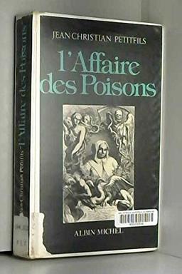 L'Affaire des poisons : alchimistes et sorciers sous Louis XIV