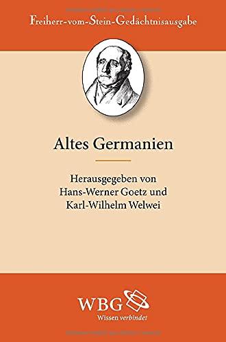 Die Germanen: Altes Germanien. Die Germanen in der Völkerwanderungszeit (Freiherr-vom-Stein-Gedächtnisausgabe, Abt. A: Quellen zur Geschichte des Mittelalters)