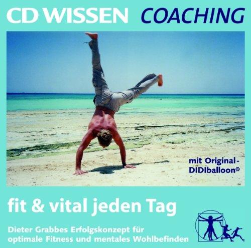 CD WISSEN Coaching - fit & vital jeden Tag. Dieter Grabbes Erfolgskonzept für optimale Fitness und mentales Wohlbefinden, 1 CD