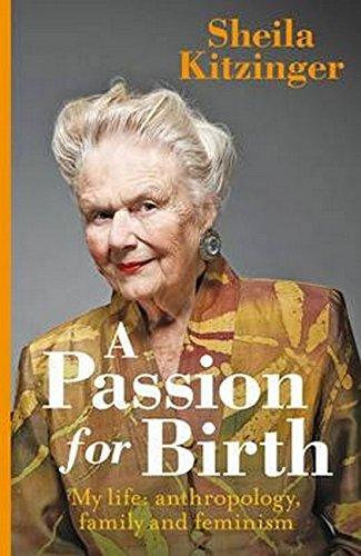 A Passion for Birth: My Life: Anthropology, Family and Feminism