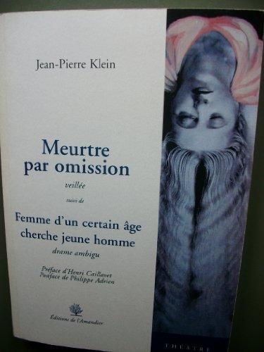 Meurtre par omission : veillée. Femme d'un certain age cherche jeune homme : drame ambigu