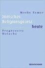 Jüdisches Religionsgesetz heute. Progressive Halacha