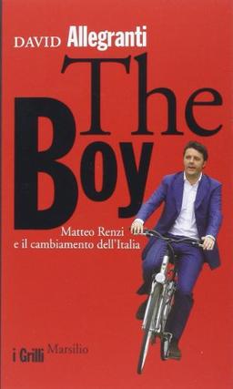 The Boy. Matteo Renzi e il cambiamento dell'Italia