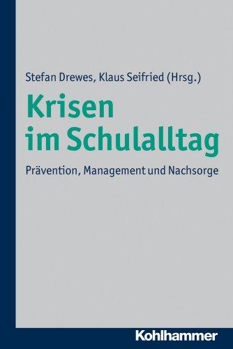 Krisen im Schulalltag: Prävention, Management und Nachsorge