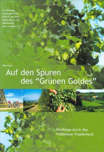 Auf den Spuren des "Grünen Goldes": Streifzüge durch das Hallertauer Hopfenland