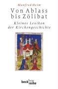 Von Ablaß bis Zölibat: Kleines Lexikon der Kirchengeschichte