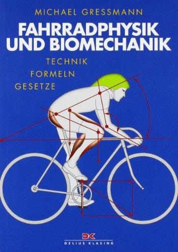 Fahrradphysik und Biomechanik: Technik - Formeln - Gesetze