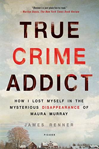 True Crime Addict: How I Lost Myself in the Mysterious Disappearance of Maura Murray