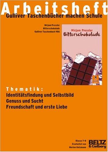 Bitterschokolade - Arbeitsheft: Thematik: Identitätsfindung und Selbstbild, Genuss und Sucht, Freundschaft und erste Liebe