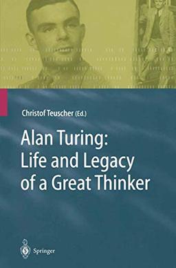 Alan Turing: Life and Legacy of a Great Thinker