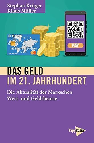 Das Geld im 21. Jahrhundert: Die Aktualität der Marxschen Wert- und Geldtheorie