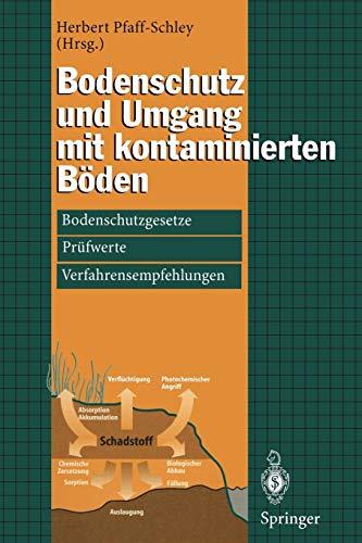 Bodenschutz und Umgang mit kontaminierten Böden: Bodenschutzgesetze, Prüfwerte, Verfahrensempfehlungen