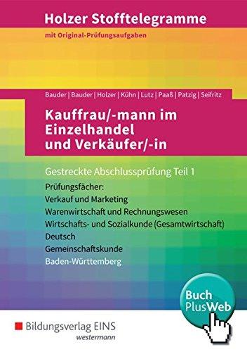 Holzer Stofftelegramme Baden-Württemberg  Kauffrau/-mann im Einzelhandel und Verkäufer/-in: Gestreckte Abschlussprüfung Teil 1: Aufgabenband