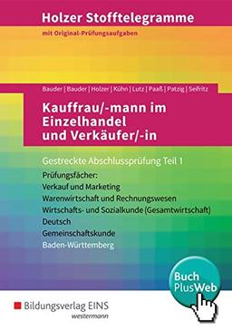 Holzer Stofftelegramme Baden-Württemberg  Kauffrau/-mann im Einzelhandel und Verkäufer/-in: Gestreckte Abschlussprüfung Teil 1: Aufgabenband