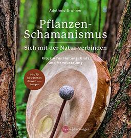 Pflanzen-Schamanismus: Sich mit der Natur verbinden