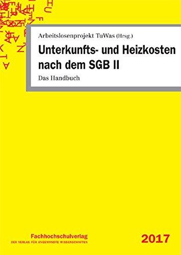 Unterkunfts- und Heizkosten nach dem SGB II: Das Handbuch