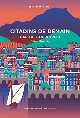 La tour de garde. Capitale du Nord. Vol. 1. Citadins de demain